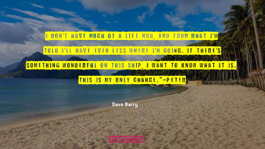 Dave Barry Quotes: I don't have much of
