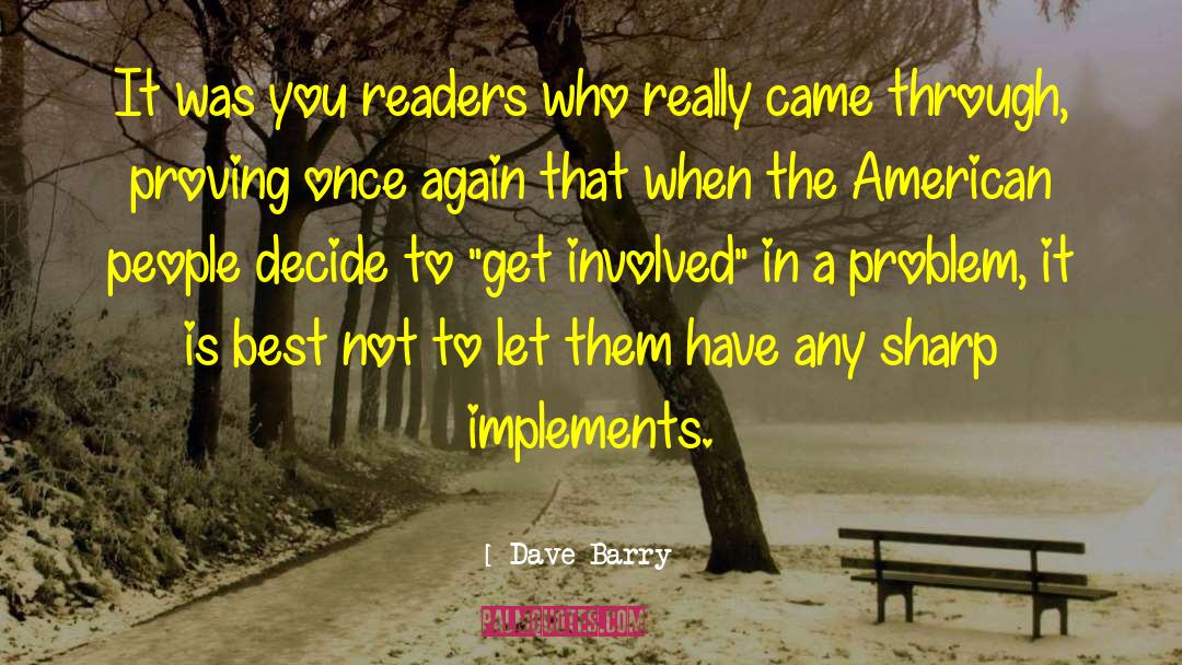 Dave Barry Quotes: It was you readers who
