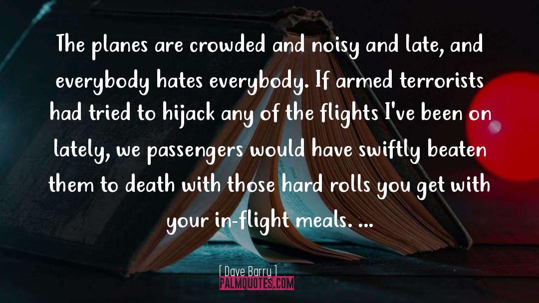 Dave Barry Quotes: The planes are crowded and