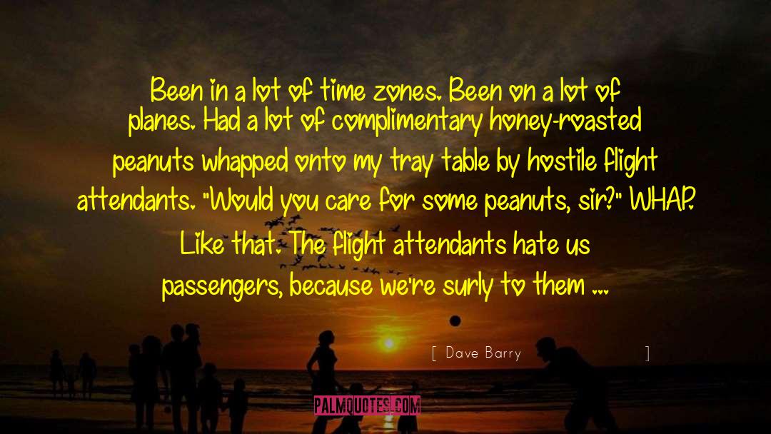 Dave Barry Quotes: Been in a lot of