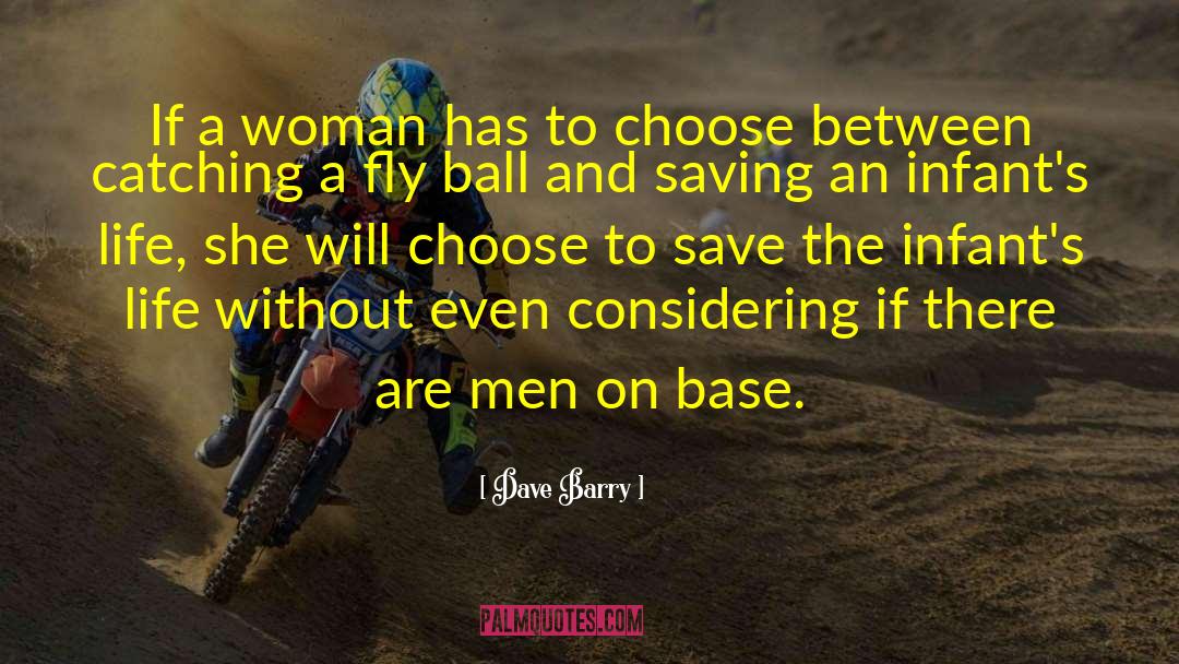 Dave Barry Quotes: If a woman has to