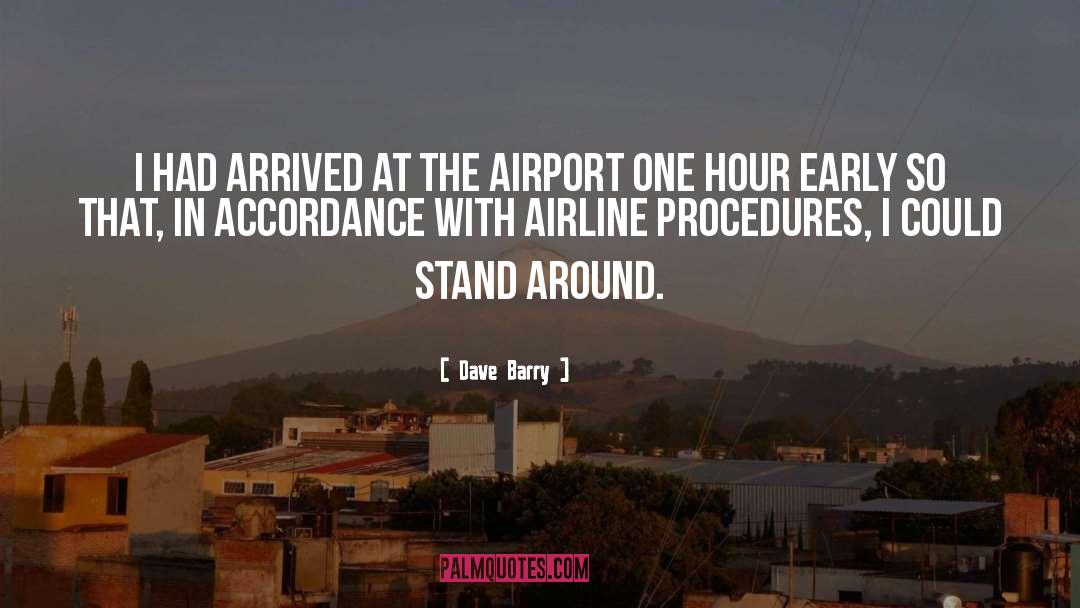 Dave Barry Quotes: I had arrived at the