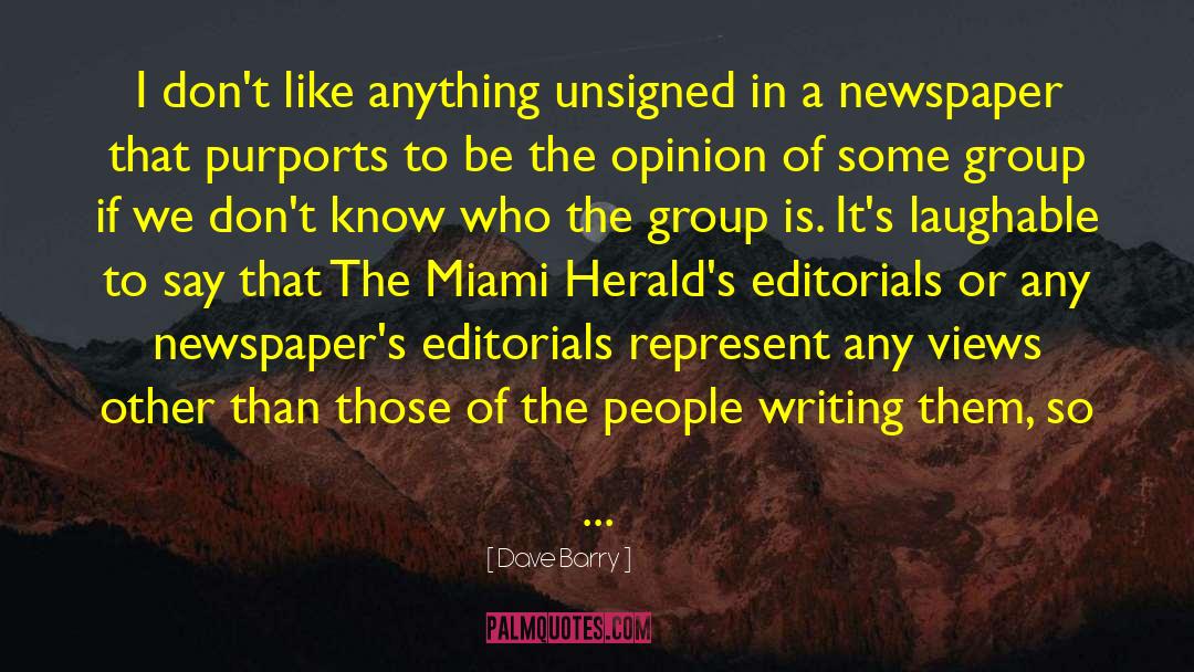 Dave Barry Quotes: I don't like anything unsigned