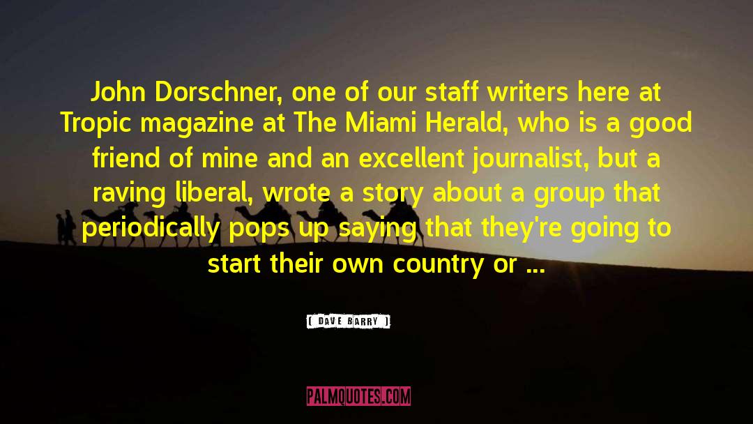 Dave Barry Quotes: John Dorschner, one of our