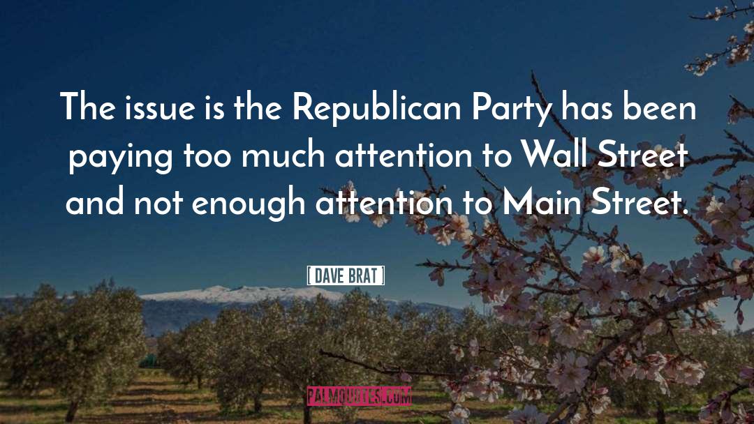 Dave Brat Quotes: The issue is the Republican