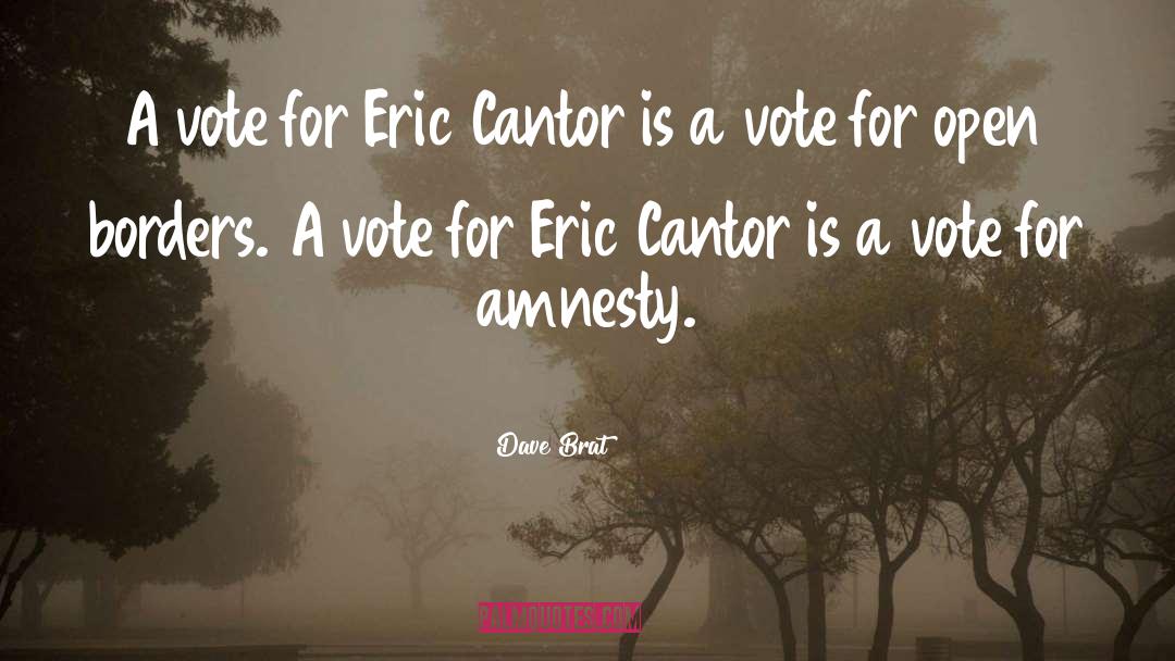 Dave Brat Quotes: A vote for Eric Cantor