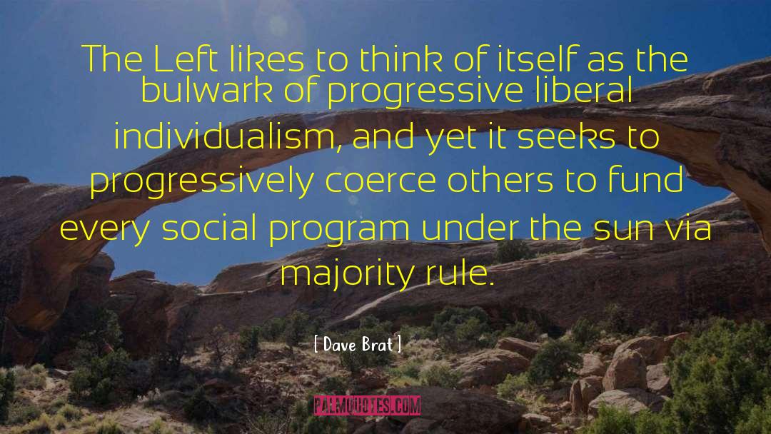 Dave Brat Quotes: The Left likes to think
