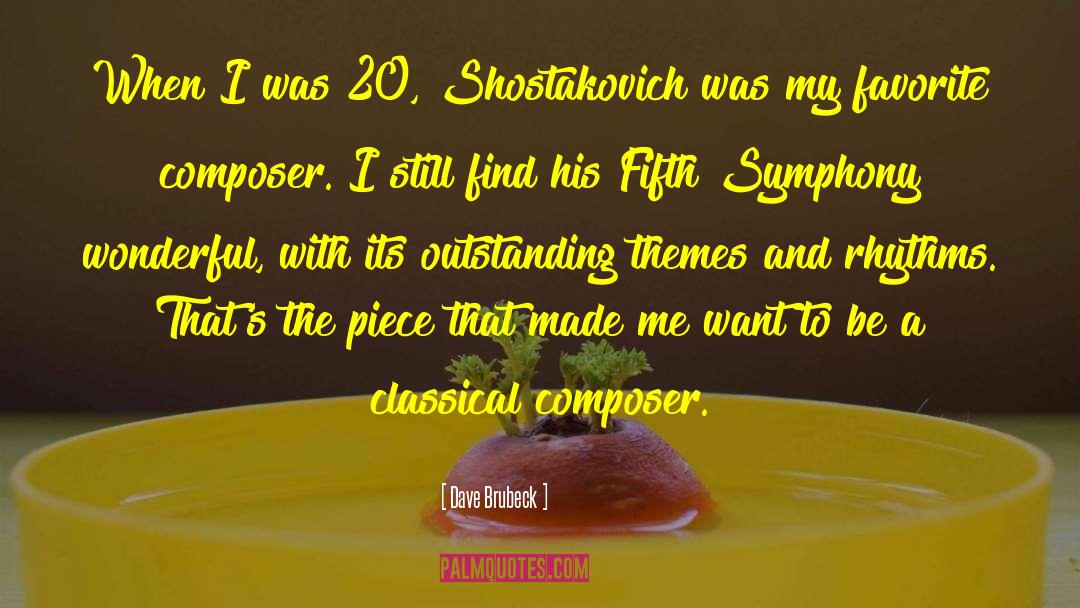 Dave Brubeck Quotes: When I was 20, Shostakovich