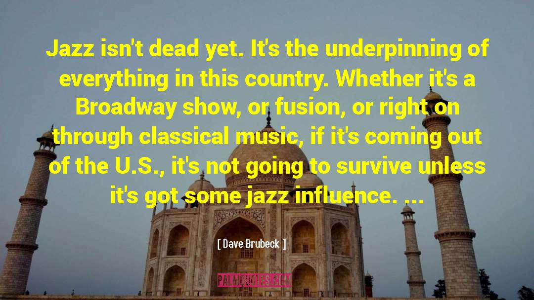 Dave Brubeck Quotes: Jazz isn't dead yet. It's