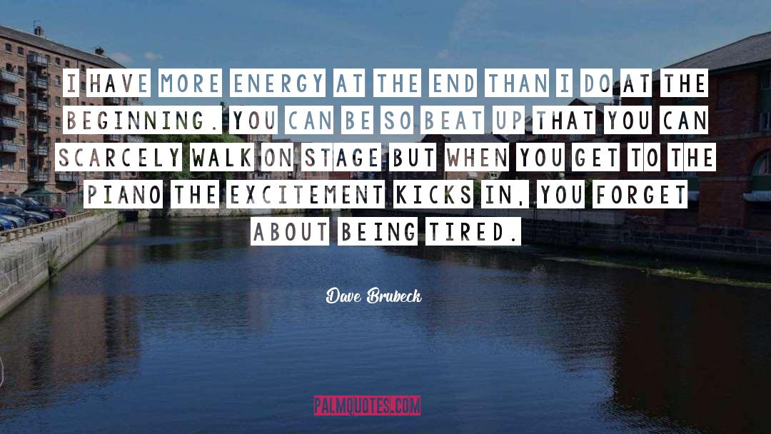 Dave Brubeck Quotes: I have more energy at