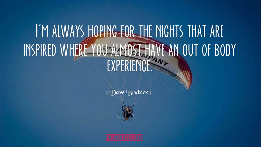 Dave Brubeck Quotes: I'm always hoping for the