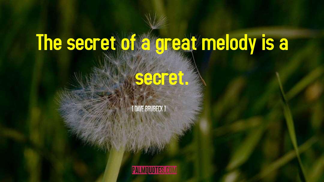 Dave Brubeck Quotes: The secret of a great