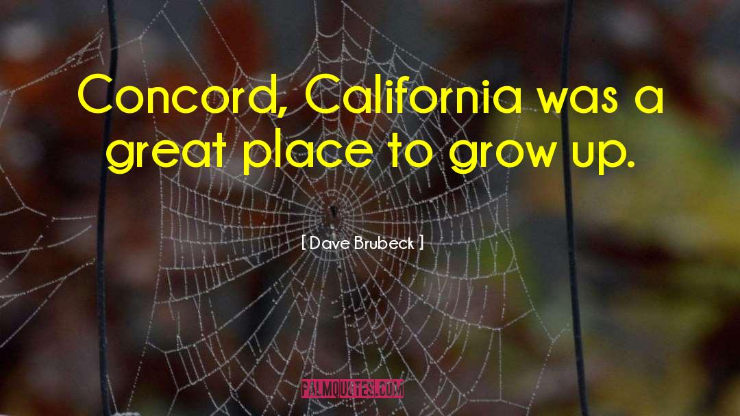Dave Brubeck Quotes: Concord, California was a great