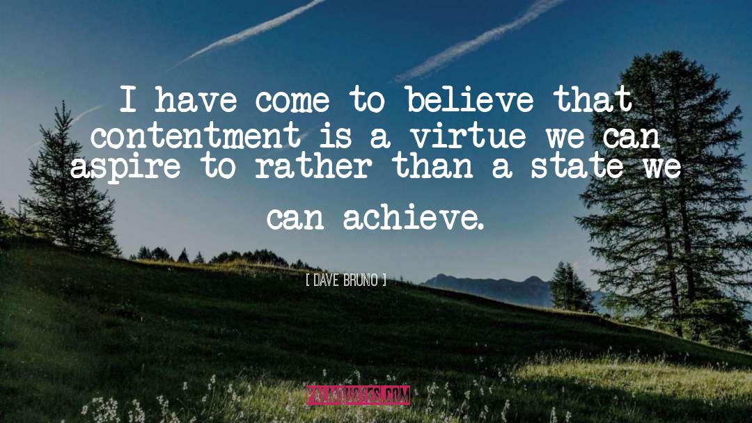 Dave Bruno Quotes: I have come to believe