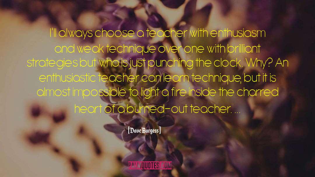 Dave Burgess Quotes: I'll always choose a teacher