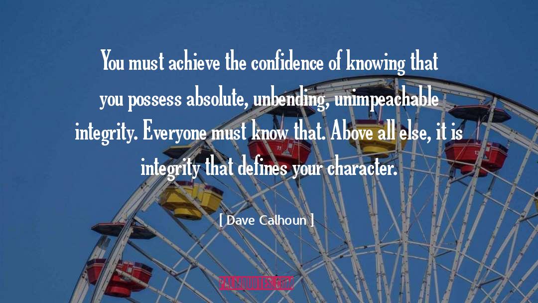 Dave Calhoun Quotes: You must achieve the confidence