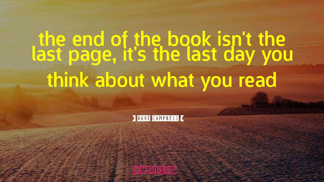 Dave Campbell Quotes: the end of the book