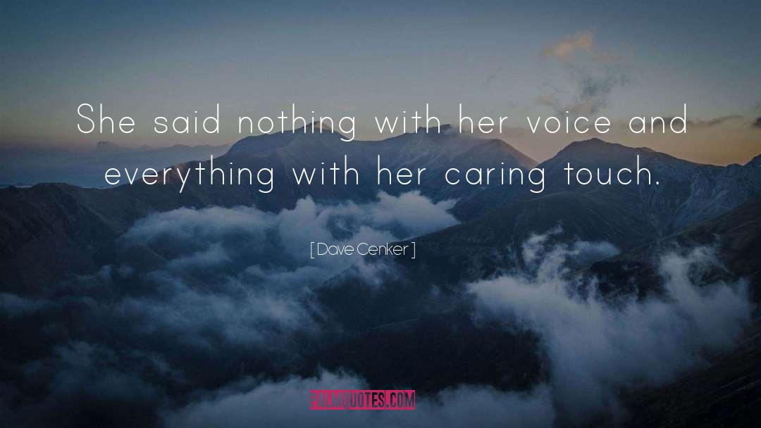 Dave Cenker Quotes: She said nothing with her