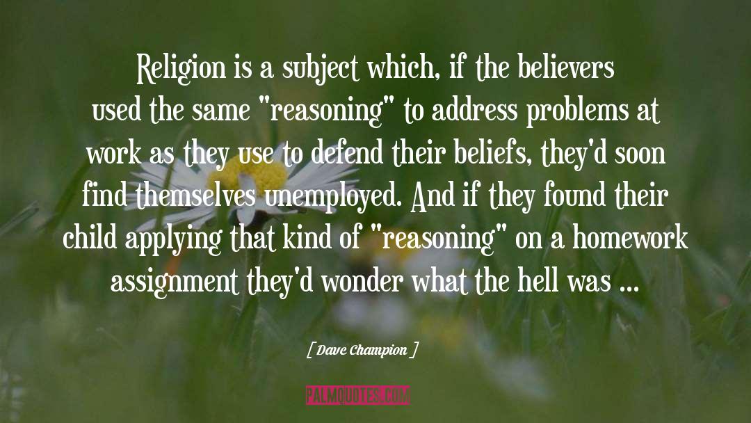 Dave Champion Quotes: Religion is a subject which,