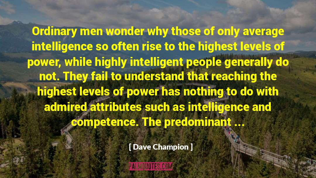 Dave Champion Quotes: Ordinary men wonder why those