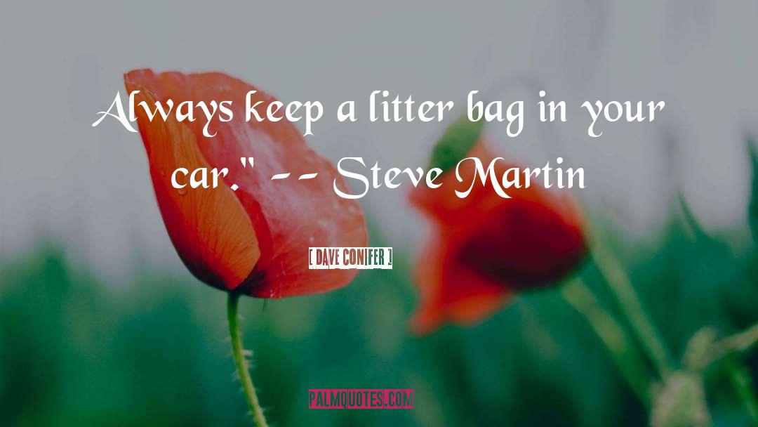 Dave Conifer Quotes: Always keep a litter bag