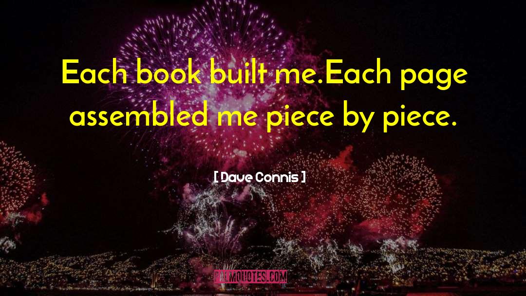 Dave Connis Quotes: Each book built me.<br />Each