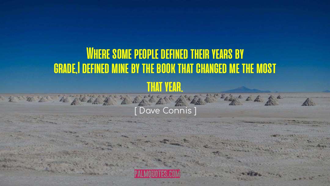 Dave Connis Quotes: Where some people defined their