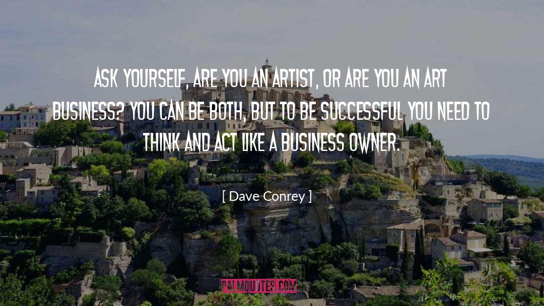 Dave Conrey Quotes: Ask yourself, are you an
