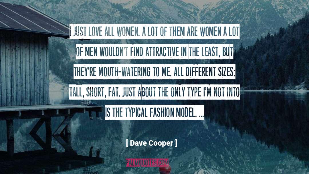 Dave Cooper Quotes: I just love all women.