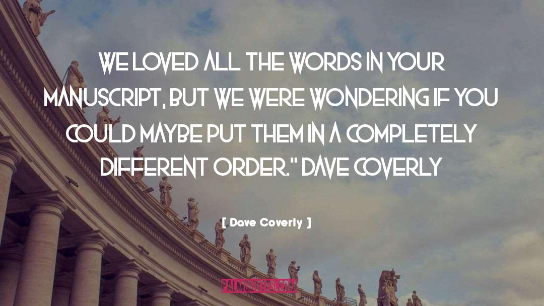 Dave Coverly Quotes: We loved all the words