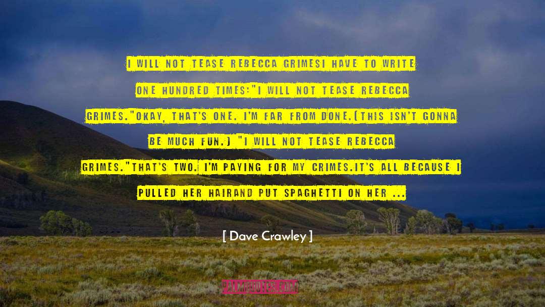 Dave Crawley Quotes: I Will Not Tease Rebecca