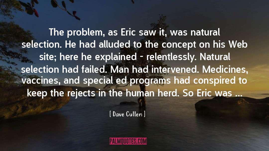 Dave Cullen Quotes: The problem, as Eric saw