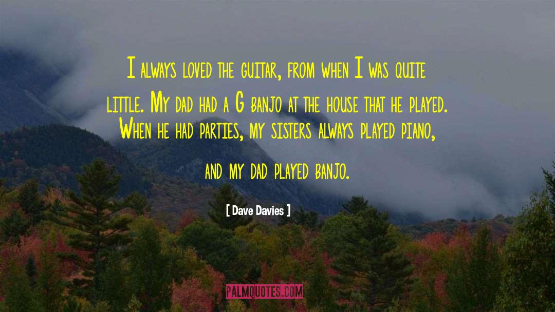 Dave Davies Quotes: I always loved the guitar,