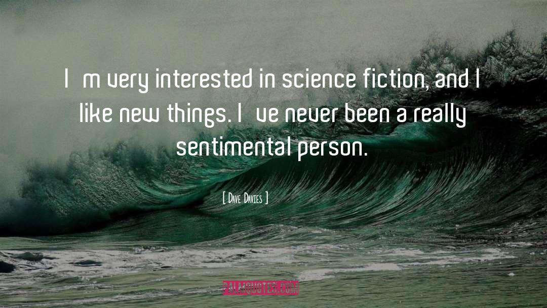 Dave Davies Quotes: I'm very interested in science