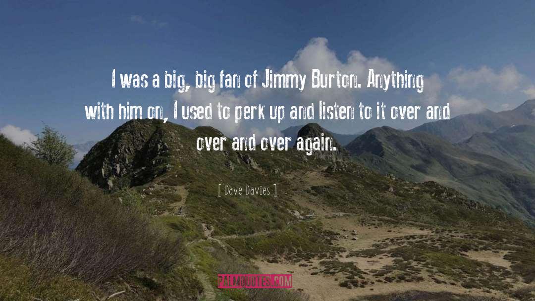 Dave Davies Quotes: I was a big, big