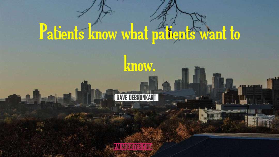 Dave DeBronkart Quotes: Patients know what patients want