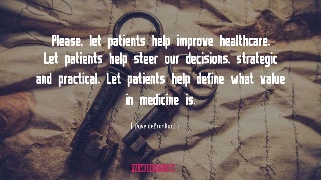 Dave DeBronkart Quotes: Please, let patients help improve