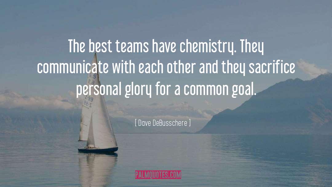 Dave DeBusschere Quotes: The best teams have chemistry.