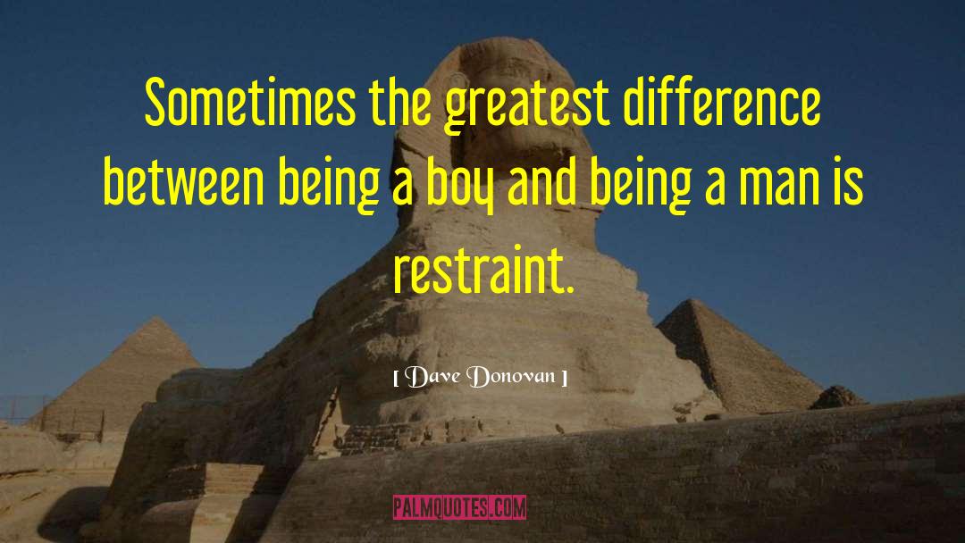 Dave Donovan Quotes: Sometimes the greatest difference between