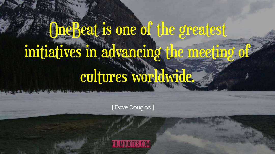 Dave Douglas Quotes: OneBeat is one of the