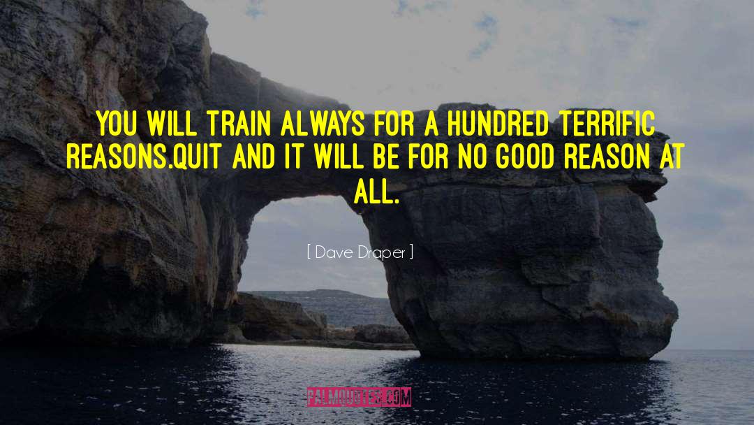 Dave Draper Quotes: You will train always for