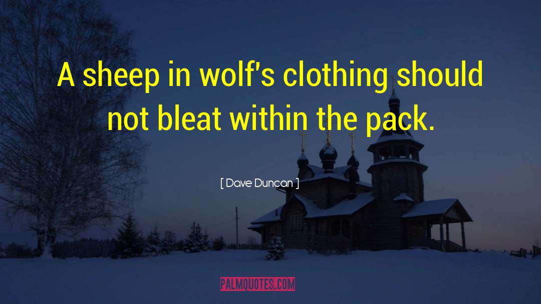 Dave Duncan Quotes: A sheep in wolf's clothing