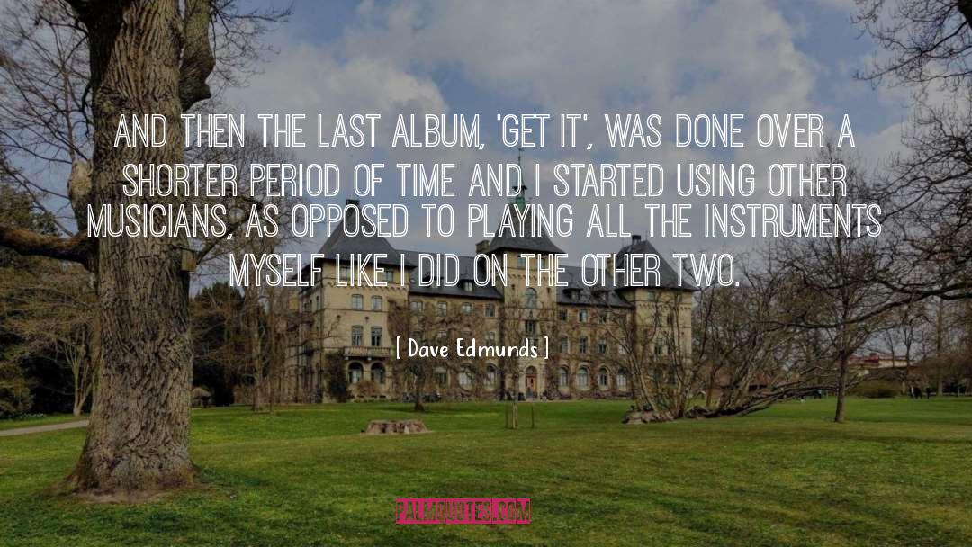 Dave Edmunds Quotes: And then the last album,