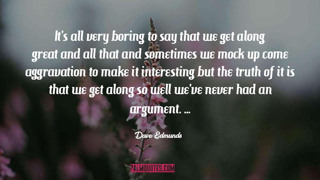 Dave Edmunds Quotes: It's all very boring to