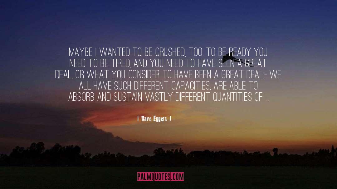 Dave Eggers Quotes: Maybe I wanted to be
