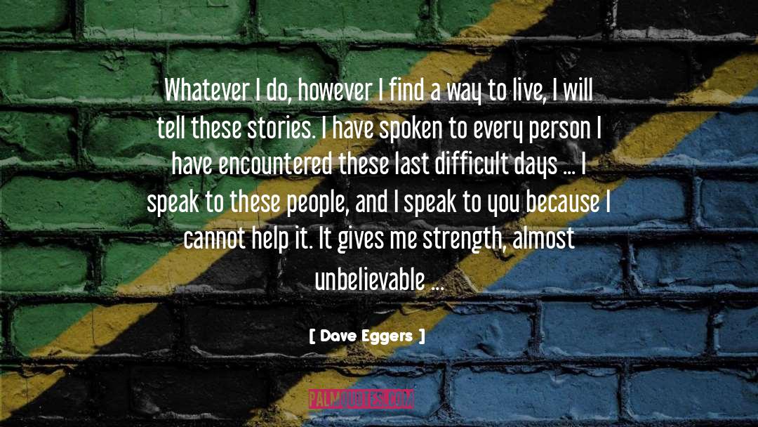 Dave Eggers Quotes: Whatever I do, however I