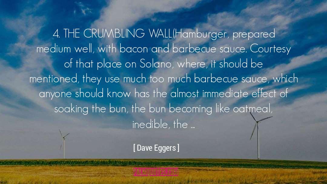 Dave Eggers Quotes: 4. THE CRUMBLING WALL<br /><br