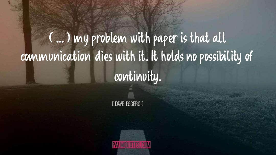 Dave Eggers Quotes: ( ... ) my problem