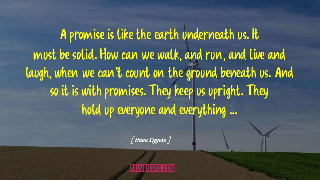 Dave Eggers Quotes: A promise is like the