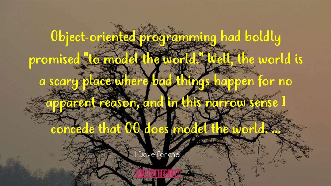 Dave Fancher Quotes: Object-oriented programming had boldly promised